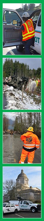 Top: a worker in high-vis clothing and hard hat steps out of a work truck. Middle Top: Large commercial vehicles overturned in a snowy field. Some workers in high-vis clothing are behind the vehicles. Middle Bottom: A worker in high-vis gear and hard hat looks across a flooded road at stopped vehicles. Bottom: A Washington State Patrol car and a WSDOT IRT truck are parked in front of the Capital building in Olympia.
